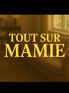 Tout sur Mamie